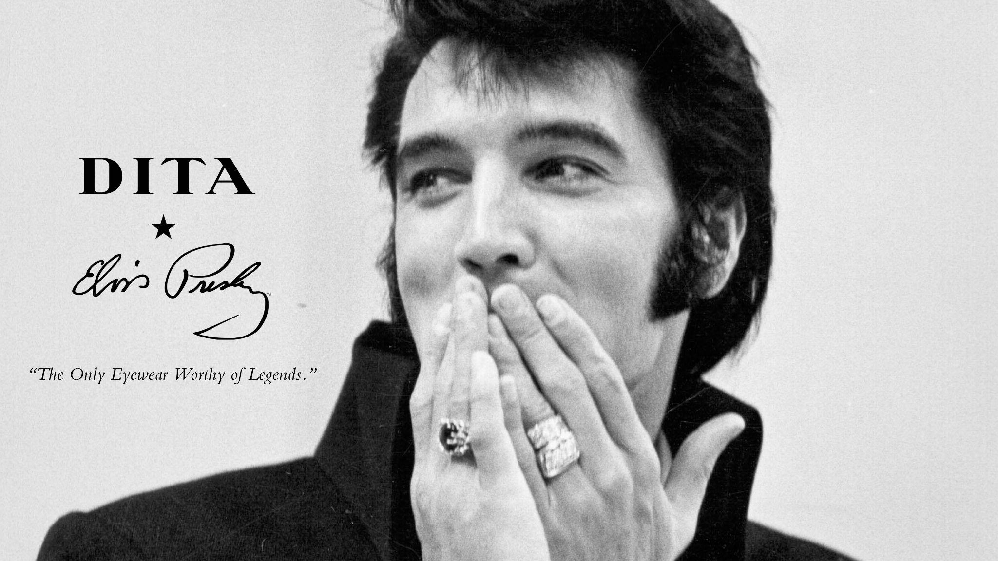 Black and white image of Elvis with dark hair, covering their mouth with their hands. They wear rings and a jacket. Text: "DITA," a signature, and "The only eyewear worthy of legends." The tone is nostalgic and iconic.